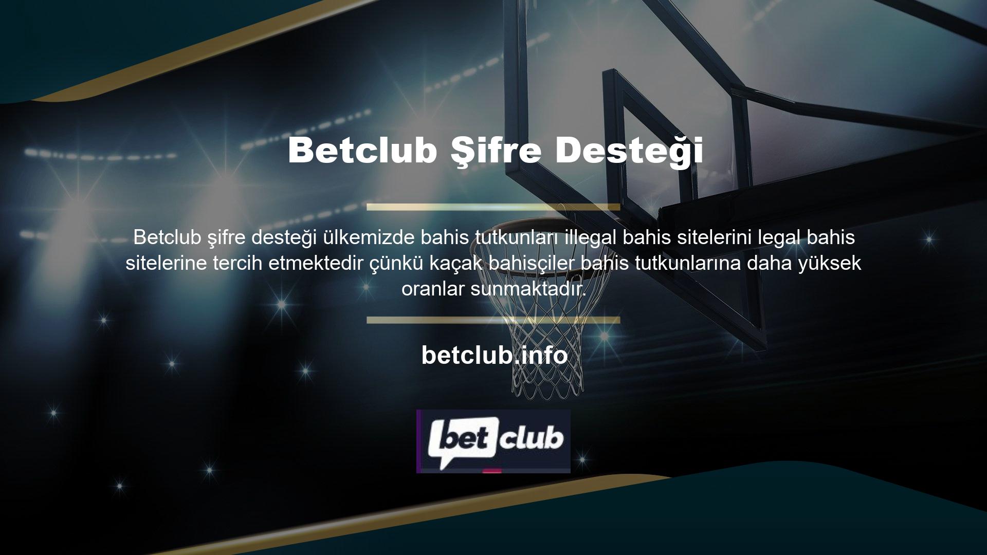 Bu nedenle bahis tutkunları daha fazla para kazanmak için Betclub bahis sitesi canlı destek ile şifre desteği bahis sitesine üye olmak istemektedir